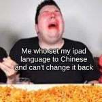 Nikocado's thumbnails are really something else | Me who set my ipad language to Chinese and can't change it back; Dad; Mom | image tagged in crying nikocado | made w/ Imgflip meme maker