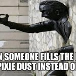 men clipping trough a wall and giving the ok sign | WHEN SOMEONE FILLS THE BONG WITH PIXIE DUST INSTEAD OF WEED | image tagged in men clipping trough a wall and giving the ok sign | made w/ Imgflip meme maker