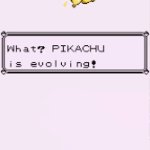 Pikachu is evolving