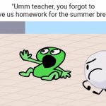 get em | "Umm teacher, you forgot to give us homework for the summer brea-" | image tagged in gifs,memes,funny,school | made w/ Imgflip video-to-gif maker