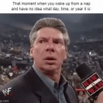 Wtf is the Date?!?! | That moment when you wake up from a nap and have no idea what day, time, or year it is: | image tagged in gifs,sleep,relatable memes,date,memes,funny | made w/ Imgflip video-to-gif maker