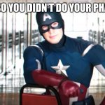 Captain America Chair | SO YOU DIDN'T DO YOUR PHA | image tagged in captain america chair | made w/ Imgflip meme maker