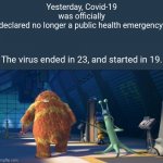 2319 | Yesterday, Covid-19 was officially declared no longer a public health emergency. The virus ended in 23, and started in 19. | image tagged in 2319 | made w/ Imgflip meme maker