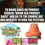 BRING BACK OLD PRODIGY!!!!!!1111!!!!!!1!!!!11!! (am i the only one who cares) | LOOK WHAT THEY DID TO PRODIGY!!!!! TO BRING BACK OG PRODIGY SEARCH "BRING OLD PRODIGY BACK" AND GO TO THE CHANGE DOT ORG WEBSITE TO SIGN THE PETITION | image tagged in link legend of zelda yelling | made w/ Imgflip meme maker