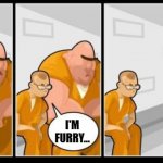 What you in for? | I KILLED A GUY. WHAT ARE YOU IN FOR ? I'M FURRY... | image tagged in what you in for | made w/ Imgflip meme maker