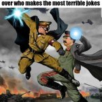 Stalin vs Hitler | Weebs and Breaking Bad fans fighting over who makes the most terrible jokes | image tagged in stalin vs hitler | made w/ Imgflip meme maker