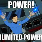 Star Trek The Animated Series Spock Jazz Hands | POWER! UNLIMITED POWER!!! | image tagged in star trek the animated series spock jazz hands | made w/ Imgflip meme maker