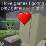 I love play games | I love games I gonna play games all night!! | image tagged in watermelon shork at the compoter | made w/ Imgflip meme maker