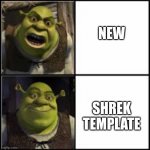 shrek template | NEW; SHREK TEMPLATE | image tagged in shrek template | made w/ Imgflip meme maker