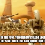 Lego Legends day | JOIN IN THE FUN!  TOMORROW IS LEGO LEGENDS DAY! LET'S GET CREATIVE AND BUILD TOGETHER. | image tagged in gifs,legolegends | made w/ Imgflip video-to-gif maker