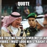 King Charles | QUOTE; “ FATHER TOLD ME THAT IF I EVER MET A LADY IN A DRESS LIKE YOURS, I MUST LOOK HER STRAIGHT IN THE EYES”. | image tagged in king charles | made w/ Imgflip meme maker