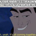 It can't be a coincidence | WHEN YOUR FAVORITE STEVEN UNIVERSE CHARACTER IS ALSO YOUR BIRTHSTONE | image tagged in it's all coming together,steven universe,memes | made w/ Imgflip meme maker