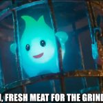 Fresh Meat for the Grinder meme