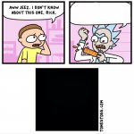Aww jeez i don't know about this one rick meme