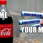 Happy Mother's Day! | ME; YOUR MOM | image tagged in coke and mentos | made w/ Imgflip meme maker