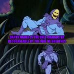 Fun facts with skeletor #14: Darth Vader breathing | DARTH VADER IS THE ONLY CHARACTER RECOGNIZABLE BY THE WAY HE BREATHES | image tagged in fun facts with skeletor v 2 0,darth vader,star wars,star wars prequels,heavy breathing,star wars memes | made w/ Imgflip meme maker