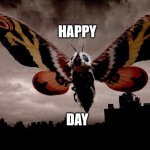 Happy Mothra's Day | HAPPY; DAY | image tagged in mothra,mother's day,japanese monsters | made w/ Imgflip meme maker