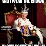 Charlie Dub, King of Oldskool | I AM THE KING
AND I WEAR THE CROWN; @JRhannafin
@voicesraised; KNOWN ROUND THE WORLD
FOR GETTIN DOWN | image tagged in old-skool rapper charlie dub | made w/ Imgflip meme maker