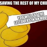 blank fortune cookie simpsons | ME AFTER SAVING THE REST OF MY CHINESE FOOD; YOU WILL EAT THE LEFTOVERS IN AN HOUR | image tagged in blank fortune cookie simpsons | made w/ Imgflip meme maker