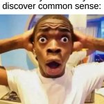 you know you agree with me | Disney when they discover common sense: | image tagged in shocked black guy,memes | made w/ Imgflip meme maker