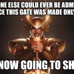 Heimdall Gatekeeper Gate for you Only - I am going to shut it 01 | "NO ONE ELSE COULD EVER BE ADMITTED HERE, SINCE THIS GATE WAS MADE ONLY FOR YOU. “I AM NOW GOING TO SHUT IT.” | image tagged in gatekeeper,gate only for you,i am going to shut it | made w/ Imgflip meme maker