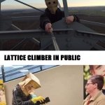 Pro Climbers | image tagged in pro climbers | made w/ Imgflip meme maker