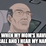 It sounds so scary like you suddenly hear your name but in call voice | ME WHEN MY MOM'S HAVING A CALL AND I HEAR MY NAME: | image tagged in gifs,mom,phone call,name,jumpscare,hold up | made w/ Imgflip video-to-gif maker