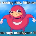 Little reminder | If you're seeing this, little reminder :; You can now crack your fingers | image tagged in memes,funny,chill,reminder,front page plz,share this | made w/ Imgflip meme maker
