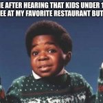 who cares | ME AFTER HEARING THAT KIDS UNDER 10 EAT FREE AT MY FAVORITE RESTAURANT BUT I'M 21 | image tagged in who cares,relatable,memes,funny | made w/ Imgflip meme maker