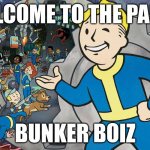 vault boy | WELCOME TO THE PARTY; BUNKER BOIZ | image tagged in pip boy | made w/ Imgflip meme maker