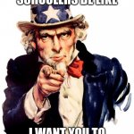 prove me wrong in the comments if you can | MIDDLE SCHOOLERS BE LIKE; I WANT YOU TO GIVE ME YOUR GUM | image tagged in memes,uncle sam,middle school | made w/ Imgflip meme maker