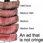 Really rare | An ad that is not cringe | image tagged in really rare | made w/ Imgflip meme maker