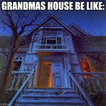 Welcome to Dead House Cover | GRANDMAS HOUSE BE LIKE: | image tagged in welcome to dead house cover | made w/ Imgflip meme maker
