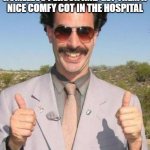 Very nice | WHEN YOU BEAT UP A HOMELESS PERSON AND GET THEM A NICE COMFY COT IN THE HOSPITAL | image tagged in very nice | made w/ Imgflip meme maker