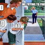 Ads be like ? | AD; ME TRYING TO FIND MY DATA; AD; AD | image tagged in lady with boys waiting for a men with knifes | made w/ Imgflip meme maker