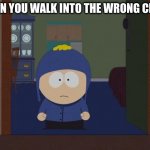 my name is craig tucker | WHEN YOU WALK INTO THE WRONG CLASS | image tagged in memes,south park craig | made w/ Imgflip meme maker