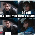 12345678910 | CAN I DATE YOU; DO YOU HAVE A BRAIN; DUH | image tagged in brooklyn 99 set the bar too low | made w/ Imgflip meme maker