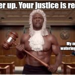 Hammertime | Order up. Your justice is ready. My mouth's
watering already... | image tagged in terry crews hammer,terry crews,funny | made w/ Imgflip meme maker