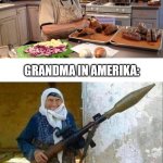 Grandmas | NORMAL GRANDMA:; GRANDMA IN AMERIKA: | image tagged in rocket launcher grandma,amerikan grandma,grandma | made w/ Imgflip meme maker