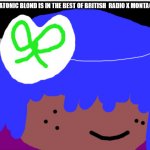no one from new order will die this week | BLONDIE  ATONIC BLOND IS IN THE BEST OF BRITISH  RADIO X MONTAGE 🔯❎ | image tagged in no one from linkin park will die this weekend | made w/ Imgflip meme maker