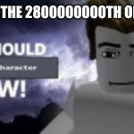 you should reset  character NOW! | WHEN I SEE THE 2800000000TH OHIO "MEME" | image tagged in you should reset your character now,no more ohio | made w/ Imgflip meme maker