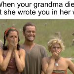 $$$ | When your grandma dies but she wrote you in her will | image tagged in survivor surprise | made w/ Imgflip meme maker