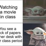 Movie day gets ruined in 0.00t762r6571i46 seconds | Watching a movie in class; You see a stack of papers on her desk with your class period | image tagged in baby yoda happy then sad,movie day,reason 351 why school sucks,funny,meme,relatable | made w/ Imgflip meme maker