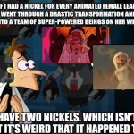 No real cap. Just go check out Warriors Eternal. | IF I HAD A NICKEL FOR EVERY ANIMATED FEMALE LEAD WHO WENT THROUGH A DRASTIC TRANSFORMATION AND GOT DRAFTED INTO A TEAM OF SUPER-POWERED BEINGS ON HER WEDDING DAY, I'D HAVE TWO NICKELS. WHICH ISN'T A LOT, BUT IT'S WEIRD THAT IT HAPPENED TWICE. | image tagged in weird that it happened twice,adult swim,dreamworks,animation | made w/ Imgflip meme maker