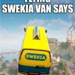Flying swekia van says