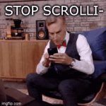 I really do not care | STOP SCROLLI- | image tagged in gifs,stop scrolling | made w/ Imgflip video-to-gif maker
