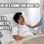 $6k for 2 days and only 2% Star Wars | SIR, YOU'VE BEEN IN A COMA FOR MONTHS; I CAN'T WAIT TO GO TO THE GALACTIC STARCRUISER HOTEL ! | image tagged in sir you've been in a coma,disney killed star wars,star wars | made w/ Imgflip meme maker