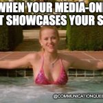 PR Humor | WHEN YOUR MEDIA-ONE SHEET SHOWCASES YOUR STORY; @COMMUNICATIONQUEENSAGENCY | image tagged in elle woods entrance video | made w/ Imgflip meme maker