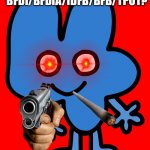 So U Like BFDI/BFDIA/IDFB/BFB/TPOT! | SO U LIKE BFDI/BFDIA/IDFB/BFB/TPOT? NAME ALL BFDI/BFDIA/IDFB/BFB/TPOT CHARECTERS, HOSTS, HIDDEN CONTESTANTS, EPISODES, WINNERS, VOICE ACTORS AND MAPS OR ELSE YOUR GONNA DIE | image tagged in four | made w/ Imgflip meme maker