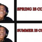 IShowSpeed Disappointment swapped | SPRING IS COMING; SUMMER IS COMING | image tagged in ishowspeed disappointment swapped | made w/ Imgflip meme maker